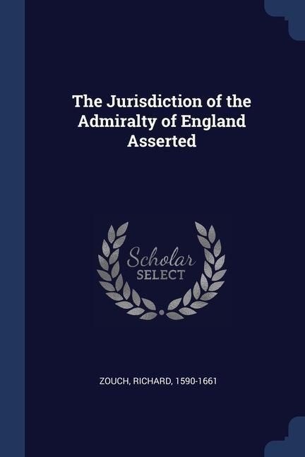 Produktbild: The Jurisdiction of the Admiralty of England Asserted