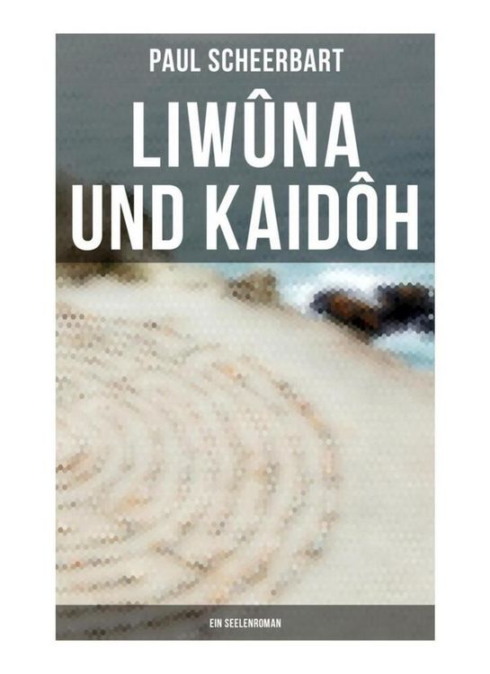 Produktbild: Liw&ucirc;na und Kaid&ocirc;h: Ein Seelenroman