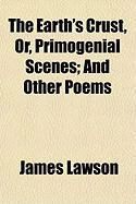 Produktbild: The Earth's Crust, Or, Primogenial Scenes; And Other Poems