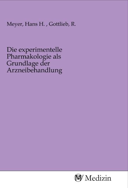 Produktbild: Die experimentelle Pharmakologie als Grundlage der Arzneibehandlung