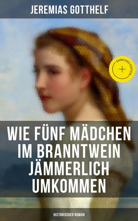 Produktbild: Wie f&uuml;nf M&auml;dchen im Branntwein j&auml;mmerlich umkommen (Historischer Roman)