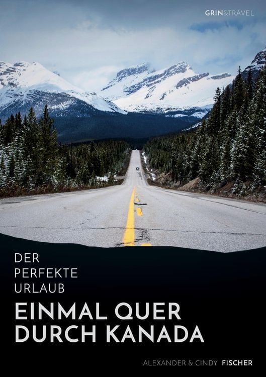 Produktbild: Der perfekte Urlaub: Einmal quer durch Kanada - Eine Reise zwischen unber&uuml;hrter Natur und Gro&szlig;stadtflair