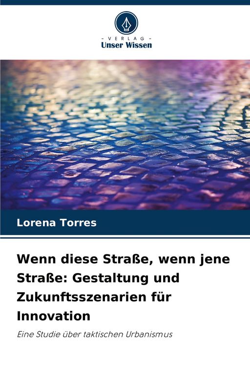 Produktbild: Wenn diese Stra&szlig;e, wenn jene Stra&szlig;e: Gestaltung und Zukunftsszenarien f&uuml;r Innovation