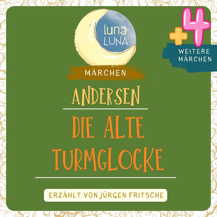 Produktbild: Die alte Turmglocke plus vier weitere M&auml;rchen von Hans Christian Andersen
