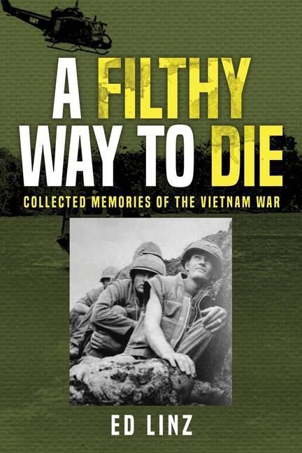 Produktbild: A Filthy Way to Die, Collected Memories of the Vietnam War