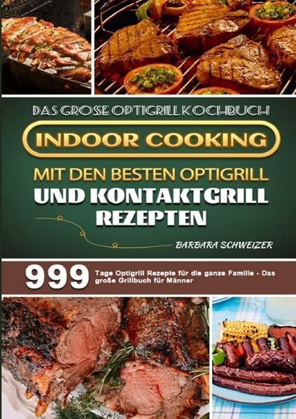 Produktbild: Das gro&szlig;e Optigrill Kochbuch &ndash; Indoor Cooking mit den besten Optigrill und Kontaktgrill Rezepten