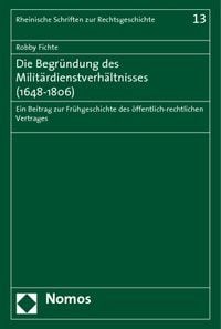Produktbild: Die Begr&uuml;ndung des Milit&auml;rdienstverh&auml;ltnisses (1648-1806)