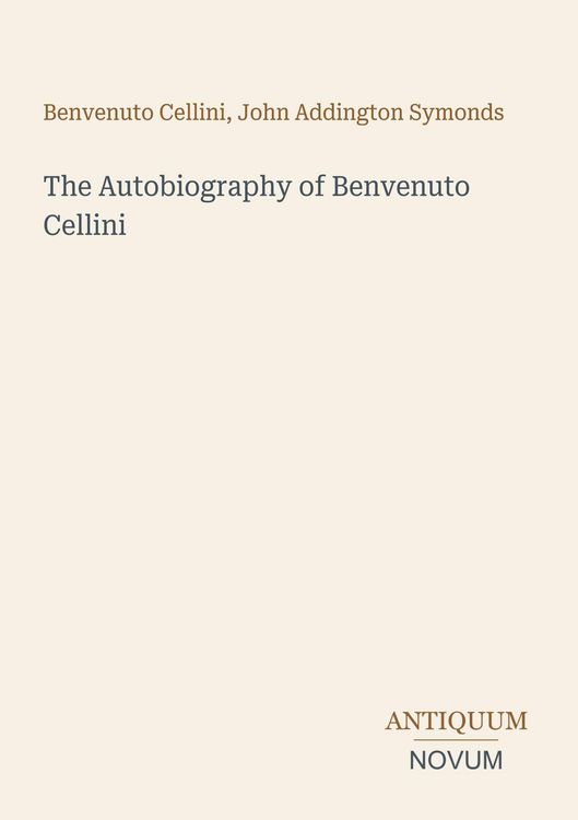 Produktbild: The Autobiography of Benvenuto Cellini