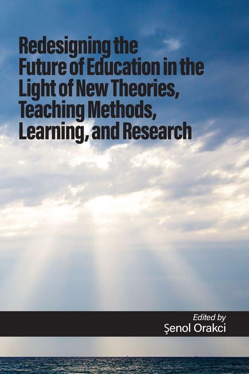 Produktbild: Redesigning the Future of Education in the Light of New Theories, Teaching Methods, Learning, and Research