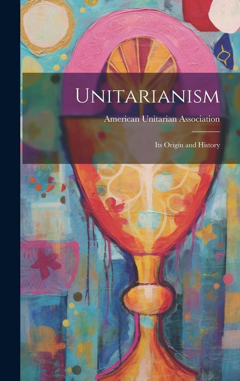 Produktbild: Unitarianism: Its Origin and History