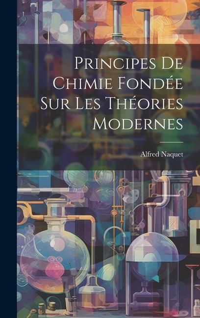 Produktbild: Principes De Chimie Fond&eacute;e Sur Les Th&eacute;ories Modernes