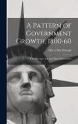 Produktbild: A Pattern of Government Growth, 1800-60; the Passenger Acts and Their Enforcement