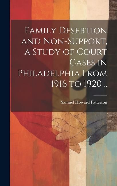 Produktbild: Family Desertion and Non-support, a Study of Court Cases in Philadelphia From 1916 to 1920 ..