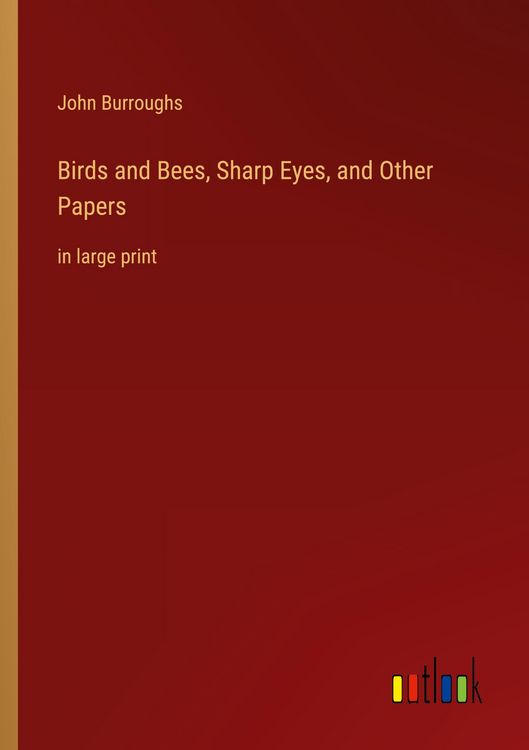 Produktbild: Birds and Bees, Sharp Eyes, and Other Papers