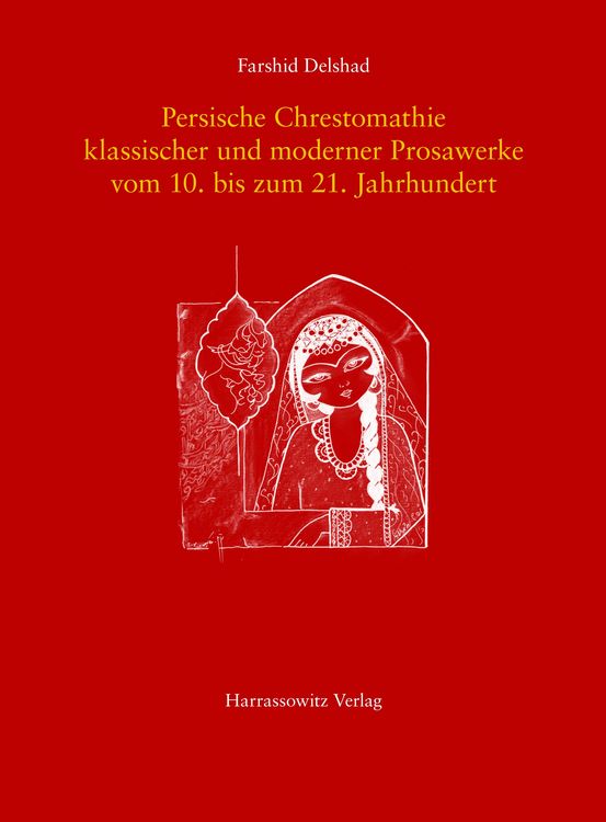 Produktbild: Persische Chrestomathie klassischer und moderner Prosawerke vom 10. bis zum 21. Jahrhundert