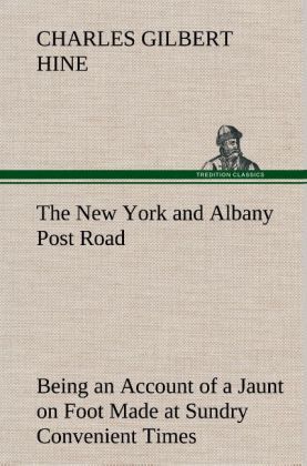 Produktbild: The New York and Albany Post Road From Kings Bridge to 'The Ferry at Crawlier, o