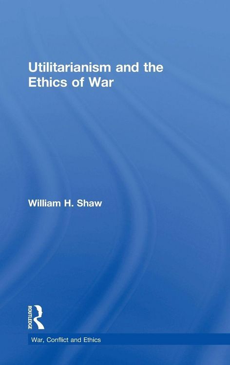 Produktbild: Utilitarianism and the Ethics of War