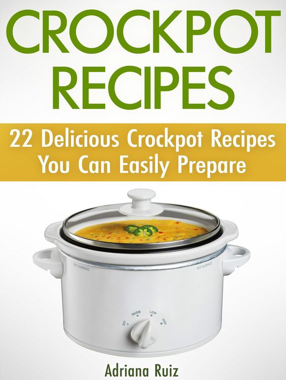 Produktbild: Crockpot Recipes: 22 Delicious Crockpot Recipes You Can Easily Prepare