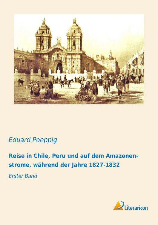 Produktbild: Reise in Chile, Peru und auf dem Amazonenstrome, w&auml;hrend der Jahre 1827-1832