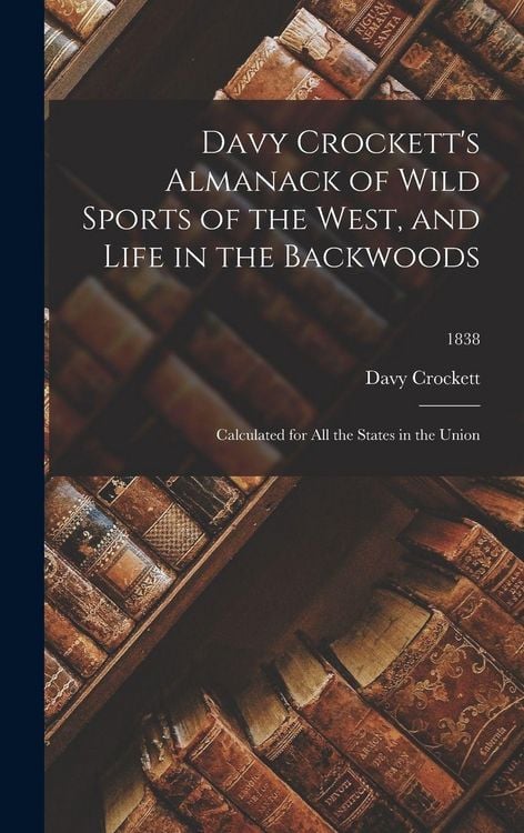 Produktbild: Davy Crockett's Almanack of Wild Sports of the West, and Life in the Backwoods