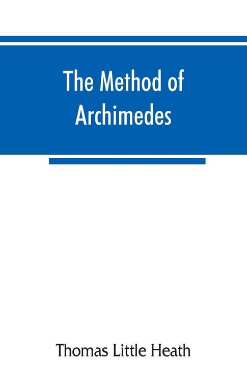 Produktbild: The method of Archimedes, recently discovered by Heiberg; a supplement to the Works of Archimedes, 1897