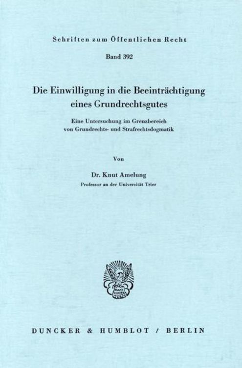 Produktbild: Die Einwilligung in die Beeintr&auml;chtigung eines Grundrechtsgutes.