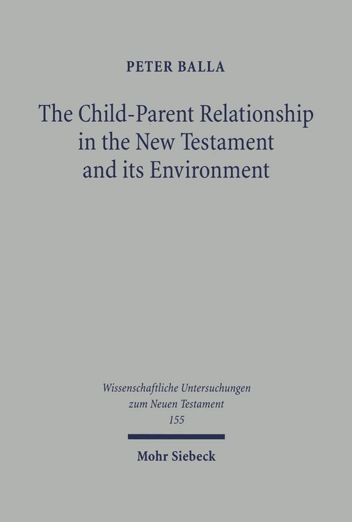 Produktbild: The Child-Parent Relationship in the New Testament and its Environments