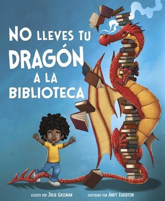 Produktbild: No Lleves Tu Drag&oacute;n a la Biblioteca (Do Not Bring Your Dragon to the Library)