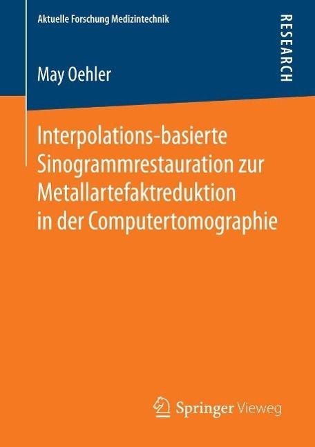 Produktbild: Interpolations-basierte Sinogrammrestauration zur Metallartefaktreduktion in der Computertomographie