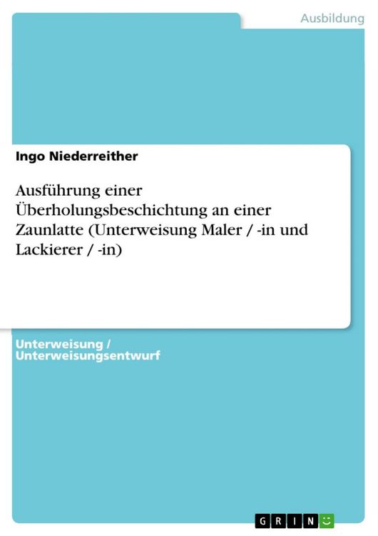 Produktbild: Ausf&uuml;hrung einer &Uuml;berholungsbeschichtung an einer Zaunlatte (Unterweisung Maler / -in und Lackierer / -in)