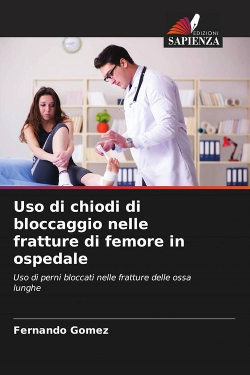 Produktbild: Uso di chiodi di bloccaggio nelle fratture di femore in ospedale