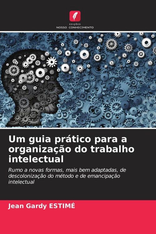 Produktbild: Um guia pr&aacute;tico para a organiza&ccedil;&atilde;o do trabalho intelectual