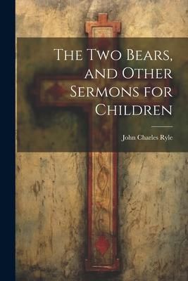 Produktbild: The Two Bears, and Other Sermons for Children