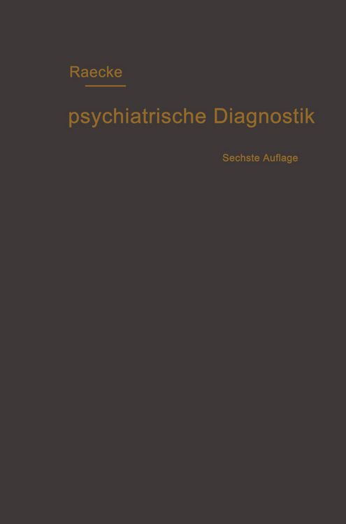 Produktbild: Grundriss der psychiatrischen Diagnostik nebst einem Anhang enthaltend die f&uuml;r den Psychiater wichtigsten Gesetzesbestimmungen und eine Uebersicht der