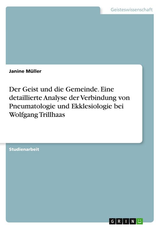 Produktbild: Der Geist und die Gemeinde. Eine detaillierte Analyse der Verbindung von Pneumatologie und Ekklesiologie bei Wolfgang Trillhaas