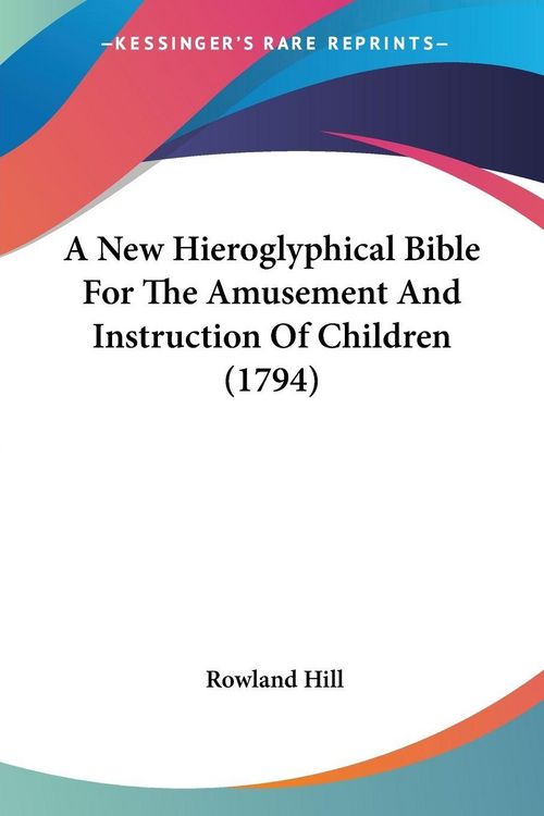 Produktbild: A New Hieroglyphical Bible For The Amusement And Instruction Of Children (1794)