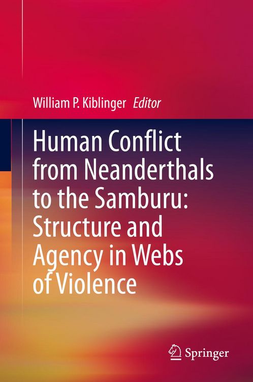 Produktbild: Human Conflict from Neanderthals to the Samburu: Structure and Agency in Webs of Violence