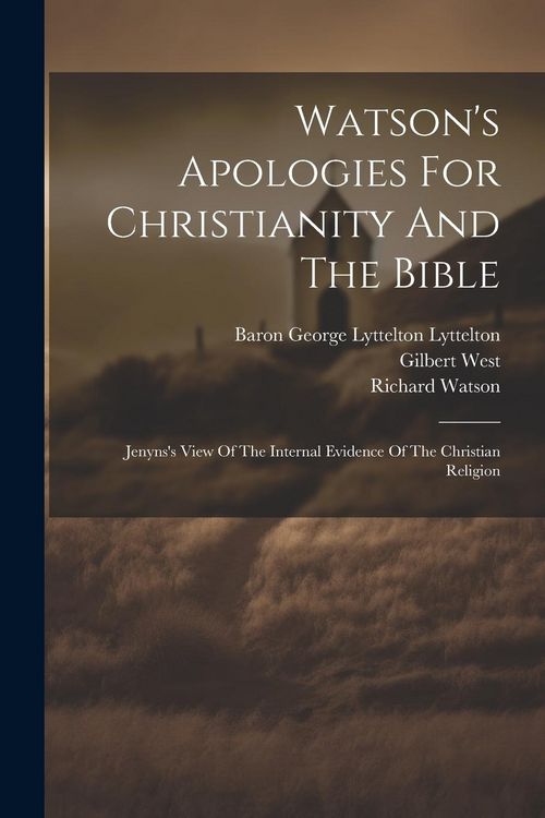 Produktbild: Watson's Apologies For Christianity And The Bible: Jenyns's View Of The Internal Evidence Of The Christian Religion