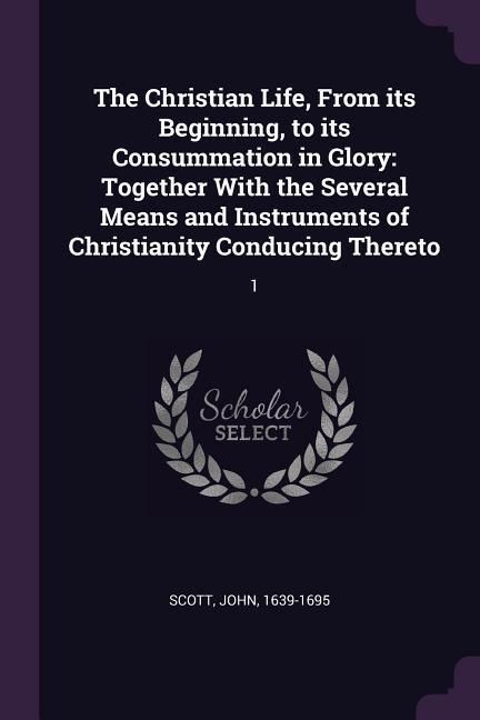 Produktbild: The Christian Life, From its Beginning, to its Consummation in Glory