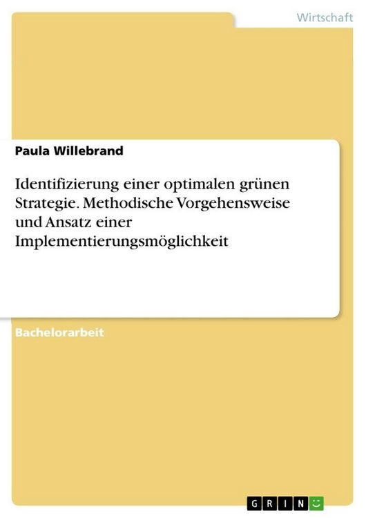 Produktbild: Identifizierung einer optimalen gr&uuml;nen Strategie. Methodische Vorgehensweise und Ansatz einer Implementierungsm&ouml;glichkeit