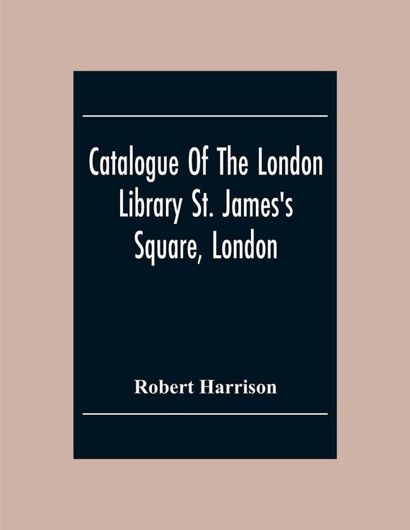 Produktbild: Catalogue Of The London Library St. James'S Square, London