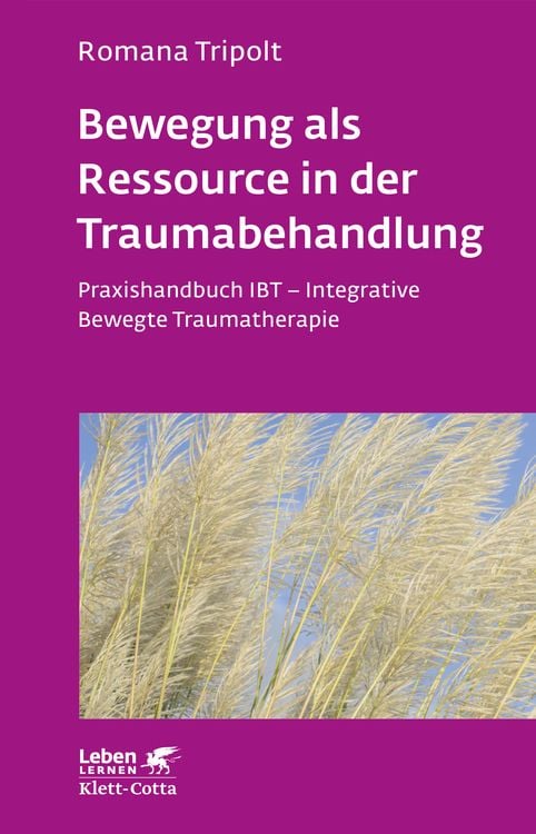 Produktbild: Bewegung als Ressource in der Traumabehandlung (Leben Lernen, Bd. 287)