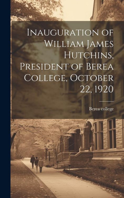 Produktbild: Inauguration of William James Hutchins, President of Berea College, October 22, 1920