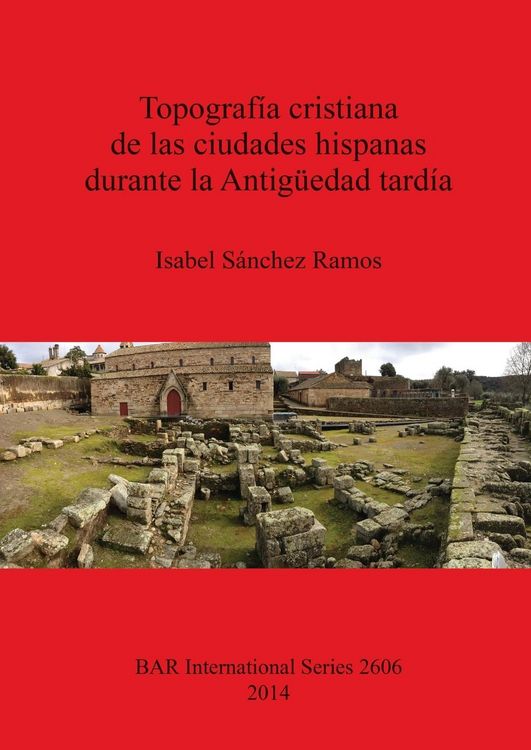 Produktbild: Topograf&iacute;a cristiana de las ciudades hispanas durante la Antig&uuml;edad tard&iacute;a