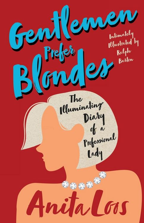 Produktbild: Gentlemen Prefer Blondes - The Illuminating Diary of a Professional Lady;Intimately Illustrated by Ralph Barton