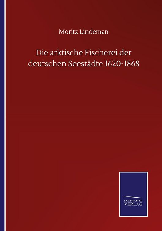 Produktbild: Die arktische Fischerei der deutschen Seest&auml;dte 1620-1868