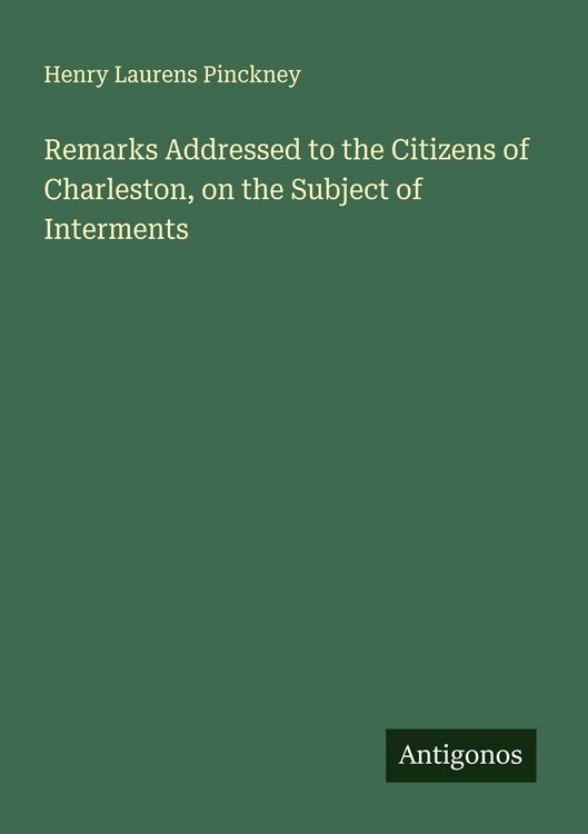 Produktbild: Remarks Addressed to the Citizens of Charleston, on the Subject of Interments