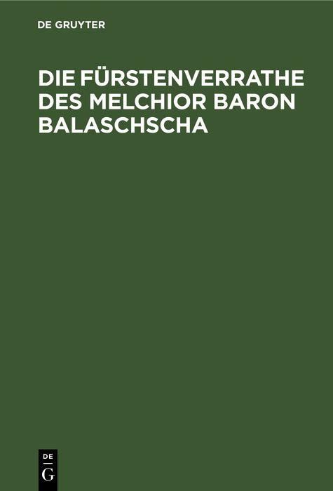 Produktbild: Die F&uuml;rstenverrathe des Melchior Baron Balaschscha