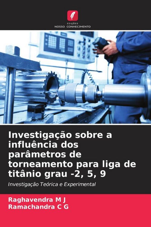 Produktbild: Investiga&ccedil;&atilde;o sobre a influ&ecirc;ncia dos par&acirc;metros de torneamento para liga de tit&acirc;nio grau -2, 5, 9