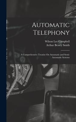 Produktbild: Automatic Telephony: A Comprehensive Treatise On Automatic and Semi-Automatic Systems